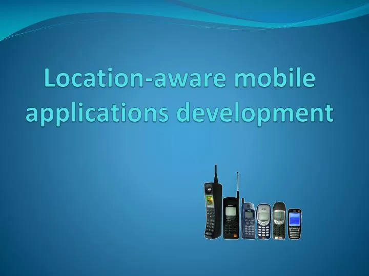 location aware mobile applications development