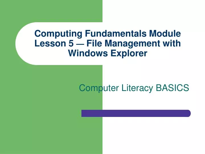 computing fundamentals module lesson 5 file management with windows explorer