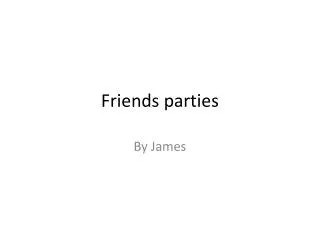friends parties