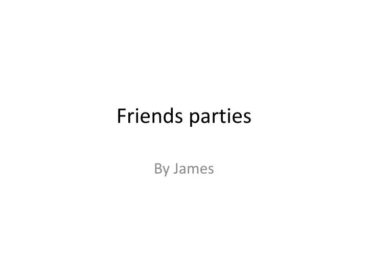 friends parties