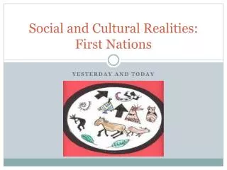 Social and Cultural Realities: First Nations