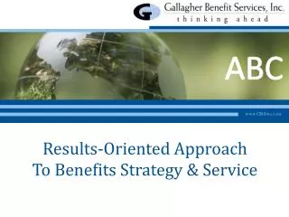 Results-Oriented Approach To Benefits Strategy &amp; Service