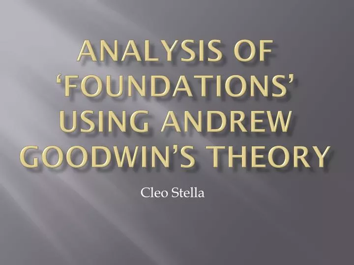 analysis of foundations using andrew goodwin s theory
