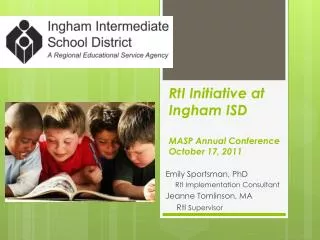 RtI Initiative at Ingham ISD MASP Annual Conference October 17, 2011