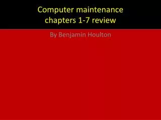 Computer maintenance chapters 1-7 review