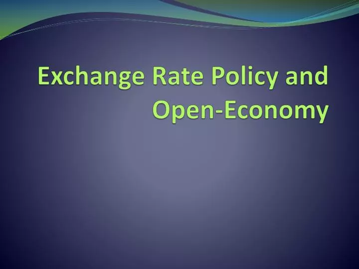exchange rate policy and open economy