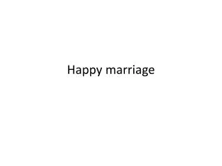 Happy marriage