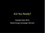Creative Advertising Campaign for Sample Sale 2011: Are You Ready? - slide 1