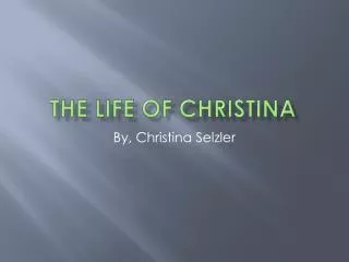 The Life of Christina