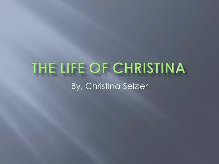 the life of christina