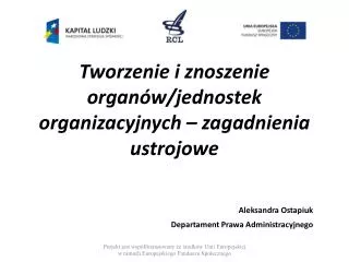 tworzenie i znoszenie organ w jednostek organizacyjnych zagadnienia ustrojowe