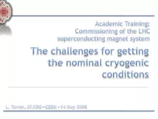 The challenges for getting the nominal cryogenic conditions