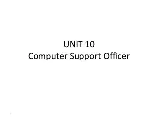 UNIT 10 Computer Support Officer