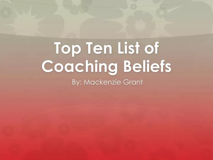 top ten list of coaching beliefs