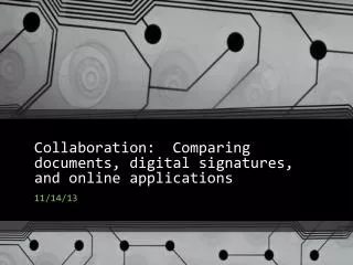 Collaboration: Comparing documents, digital signatures, and online applications