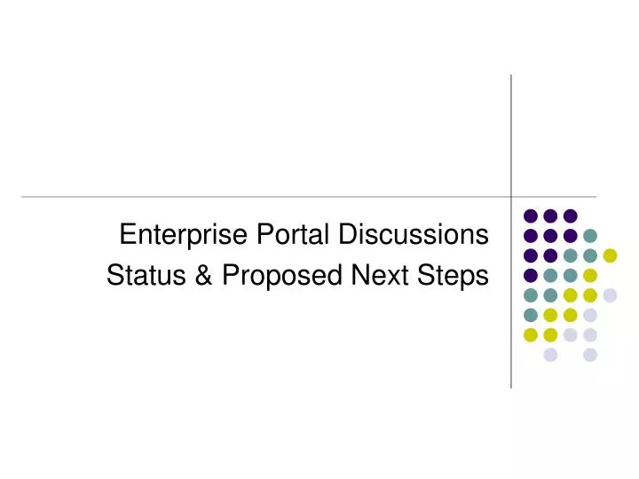 enterprise portal discussions status proposed next steps