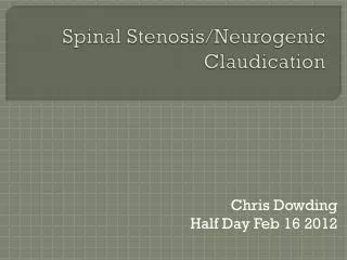 Spinal Stenosis / Neurogenic Claudication