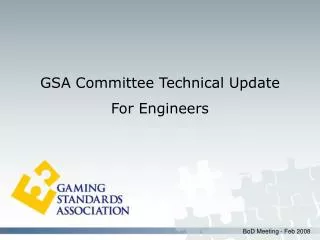 GSA Committee Technical Update For Engineers
