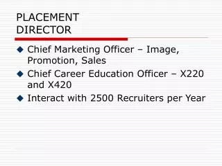 PLACEMENT DIRECTOR