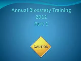Annual Biosafety Training 2012 Part 1