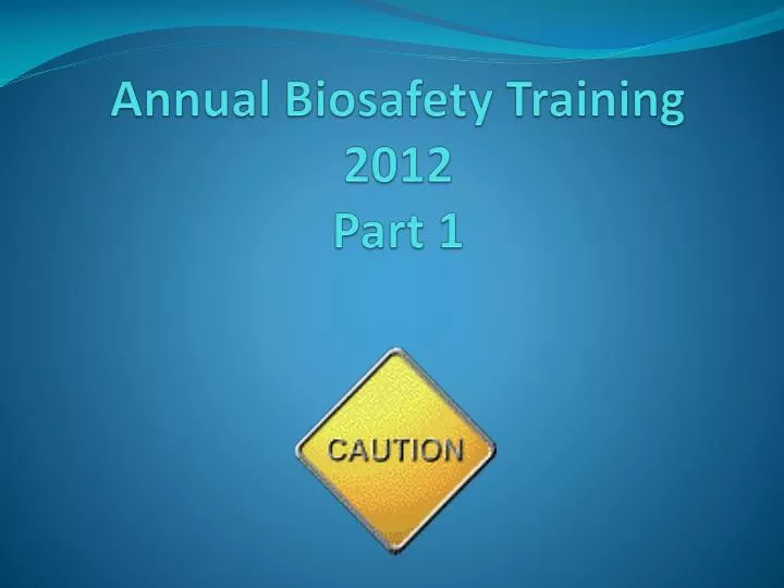 annual biosafety training 2012 part 1