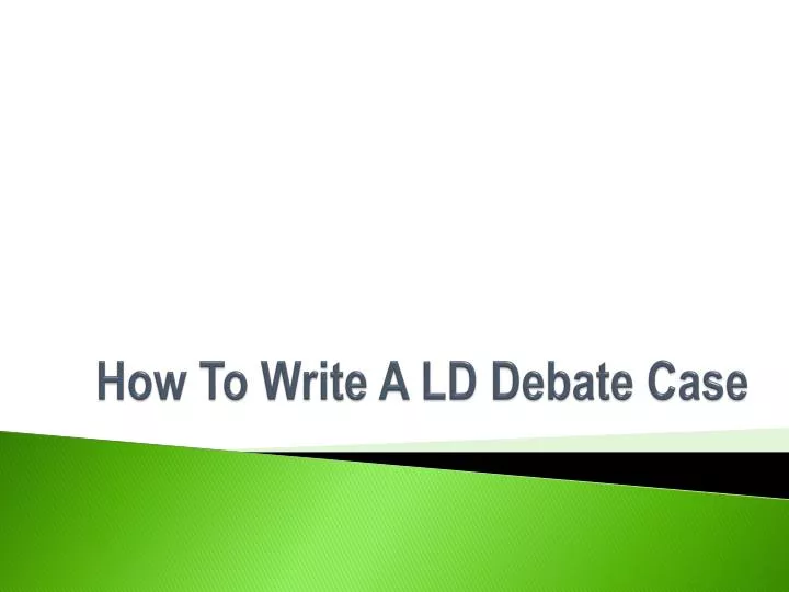 how to write a ld debate case