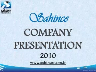 Sahince COMPANY PRESENTATION 2010 sahince .tr
