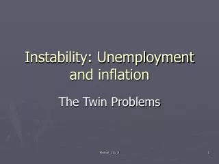 Instability: Unemployment and inflation