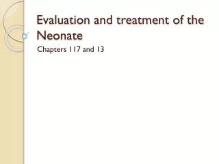 Evaluation and treatment of the Neonate