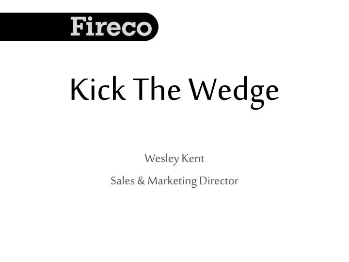 kick the wedge