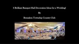 6 Brilliant Banquet Hall Decoration Ideas