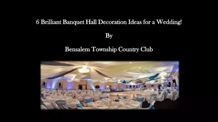 6 brilliant banquet hall decoration ideas for a wedding by bensalem township country club