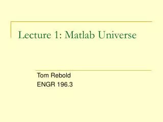 Lecture 1: Matlab Universe