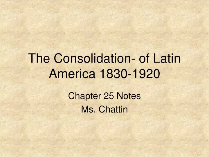 the consolidation of latin america 1830 1920