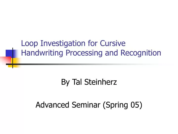 loop investigation for cursive handwriting processing and recognition