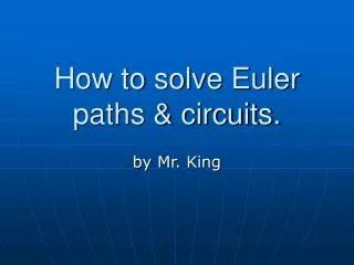 How to solve Euler paths &amp; circuits.
