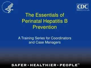 The Essentials of Perinatal Hepatitis B Prevention
