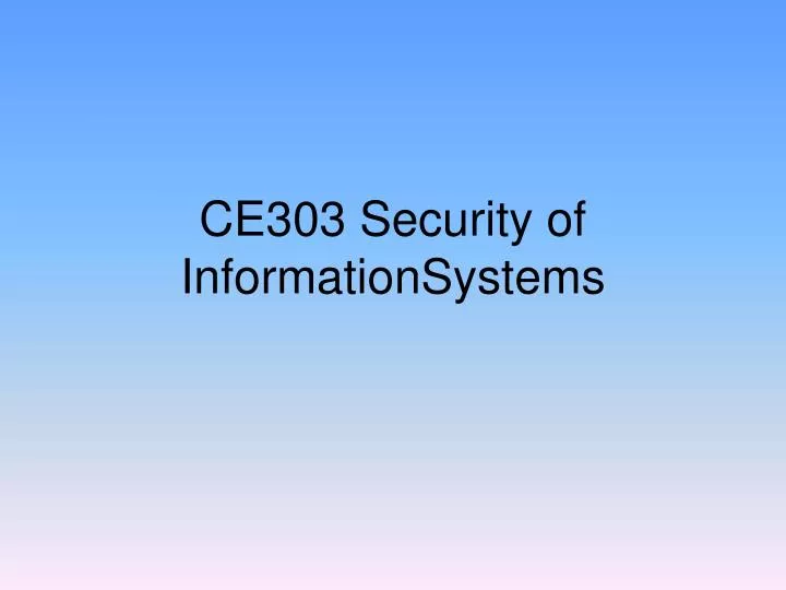 ce303 security of informationsystems