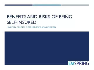 Benefits and risks of being self-insured