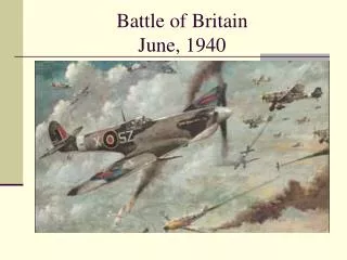 Battle of Britain June, 1940