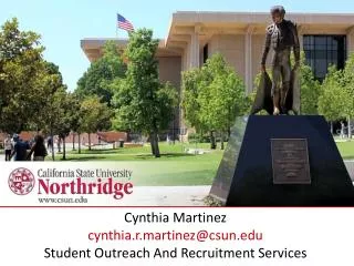Cynthia Martinez cynthia.r.martinez@csun Student Outreach And Recruitment Services
