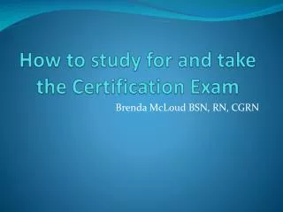How to study for and take the Certification Exam