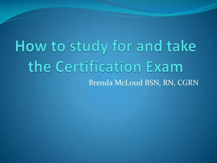 how to study for and take the certification exam
