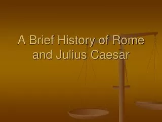 A Brief History of Rome and Julius Caesar