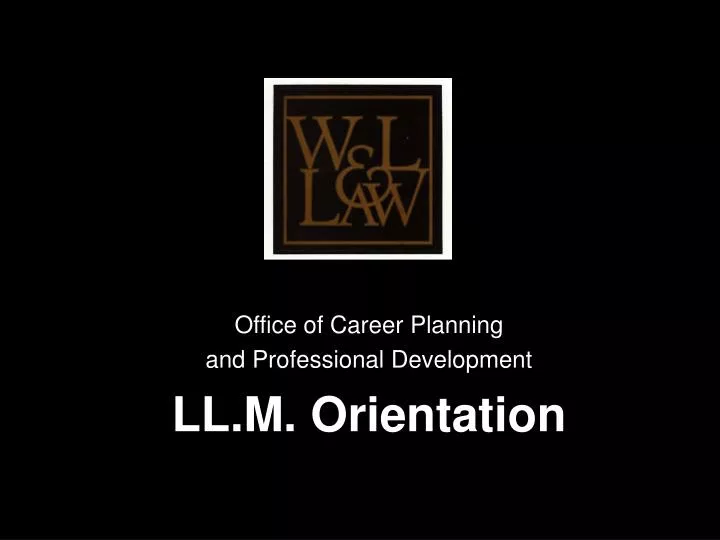 office of career planning and professional development ll m orientation
