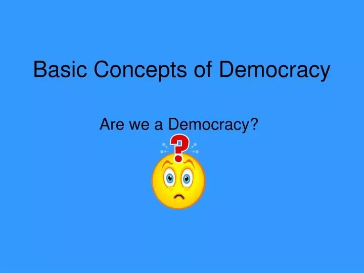 PPT - Basic Concepts Of Democracy PowerPoint Presentation, Free ...