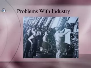 Problems With Industry