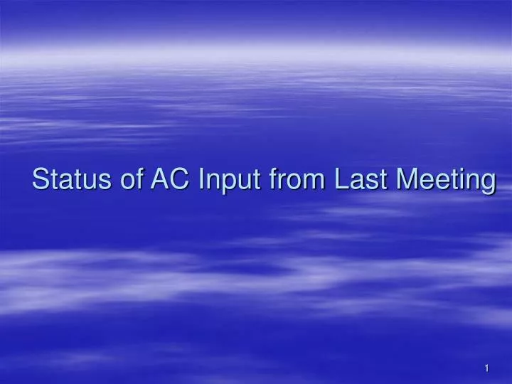 status of ac input from last meeting
