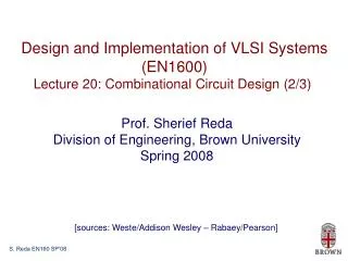 Design and Implementation of VLSI Systems (EN1600) Lecture 20: Combinational Circuit Design (2/3)