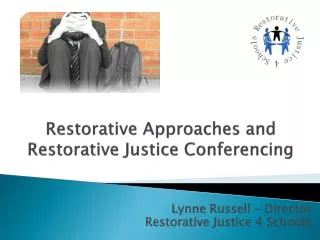 Restorative Approaches and Restorative Justice Conferencing